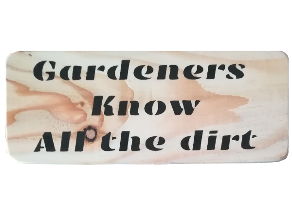 Gardeners know all the dirt - Wall Art: Stencilled Sign